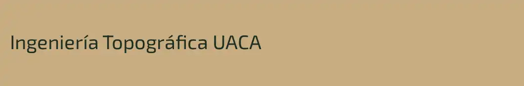 Ingeniería Topográfica UACA